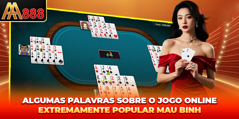 Algumas palavras sobre o jogo online extremamente popular Mậu Binh Algumas palavras sobre o jogo online extremamente popular Mậu Binh