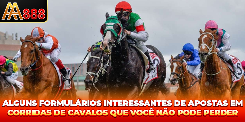 Alguns formulários interessantes de Apostas Corrida de Cavalos que você não pode perder