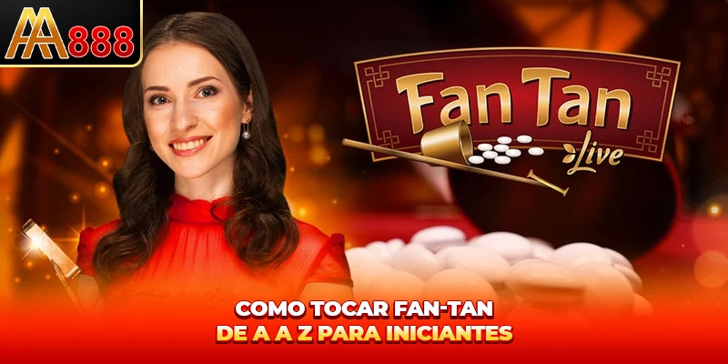 Guia Como Jogar Fan-Tan para iniciantes Guia Como Jogar Fan-Tan para iniciantes