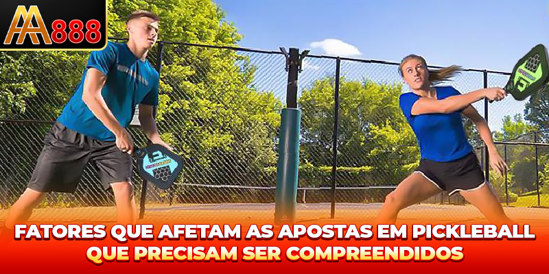 Fatores que afetam as Apostas Pickleball que precisam ser compreendidos