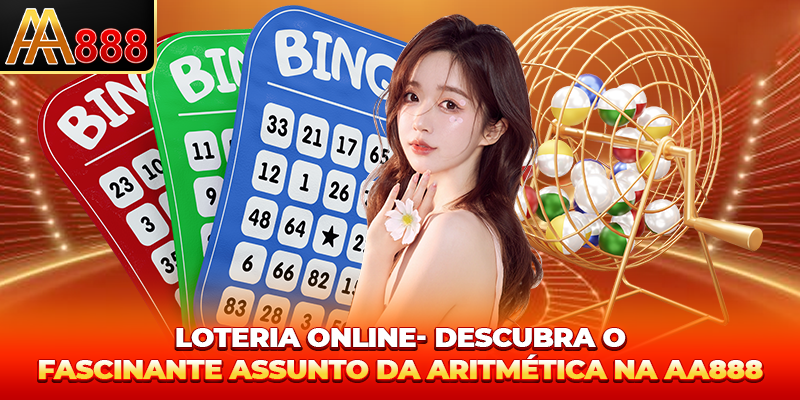 A Loteria Online - Descubra o fascinante assunto da aritmética na AA888