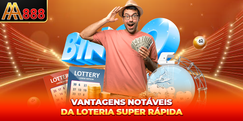 Vantagens notáveis da loteria super rápida