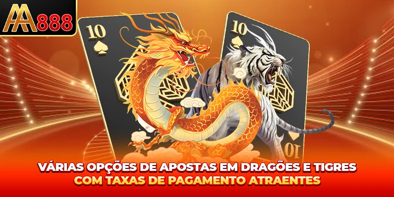 Várias opções de apostas em dragões e tigres com taxas de pagamento atraentes