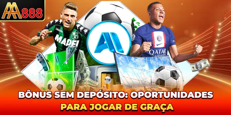 Bônus Sem Depósito - Oportunidades Para Jogar De Graça