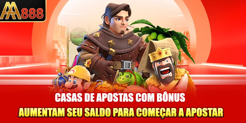 Casas de apostas com bônus aumentam seu saldo para começar a apostar