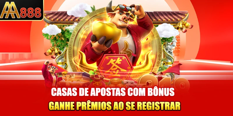 Casas De Apostas Com Bônus - Ganhe Prêmios Ao Se Registrar