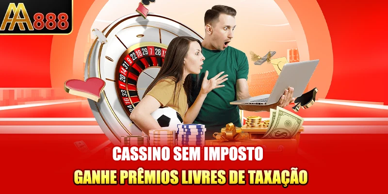 Cassino Sem Imposto - Ganhe Prêmios Livres De Taxação