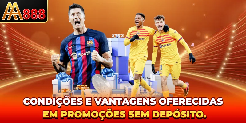 Condições e vantagens oferecidas em promoções sem depósito